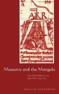 Muscovy and the Mongols di Donald Ostrowski edito da Cambridge University Press