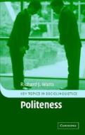 Politeness di Richard J. (Universitat Bern Watts edito da Cambridge University Press