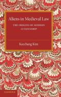Aliens in Medieval Law di Keechang Kim edito da Cambridge University Press