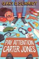 Pay Attention, Carter Jones di Gary D. Schmidt edito da CLARION BOOKS