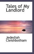 Tales Of My Landlord di Jedediah Cleishbotham edito da Bibliolife
