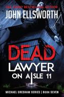 Dead Lawyer on Aisle 11 di John Ellsworth edito da John Ellsworth Author LLC
