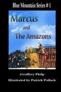 Marcus and the Amazons di Geoffrey Philp edito da Mabrak Books