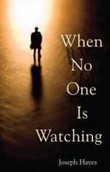 When No One Is Watching di Joseph Hayes edito da JOSEPH HAYES