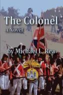 The Colonel di MR Michael L. Rea edito da Workshop for Writers Press