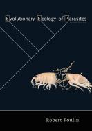 Evolutionary Ecology of Parasites di Robert Poulin edito da Princeton University Press