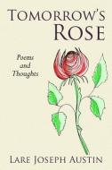 Tomorrow's Rose di Lare Joseph Austin edito da LIGHTNING SOURCE INC