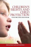 Childrens Rights and Child Protection edito da Manchester University Press