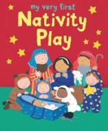 My Very First Nativity Play di Lois Rock edito da Lion Hudson