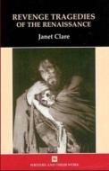 Revenge Tragedies Of The Renaissance di Janet Clare edito da Northcote House Publishers Ltd