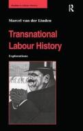 Transnational Labour History di Marcel Van Der Linden edito da Routledge