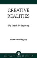 Creative Realities di Maxine Borowsky Junge edito da University Press of America