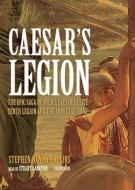 Caesar S Legion: The Epic Saga of Julius Caesar S Elite Tenth Legion and the Armies of Rome di Stephen Dando-Collins edito da Blackstone Audiobooks