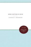 King Cotton Is Sick di Claudius T. Murchison edito da The University Of North Carolina Press