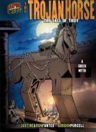 The Trojan Horse: The Fall of Troy [a Greek Myth] di Justine Fontes, Ron Fontes edito da GRAPHIC UNIVERSE