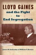 Lloyd Gaines and the Fight to End Segregation di James W. Endersby edito da University of Missouri Press