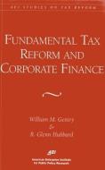 Fundamental Tax Reform And Corporate Finance di William M. Gentry, R. Glenn Hubbard edito da Aei Press