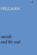 Suicide and the Soul di James Hillman edito da SPRING PUBN