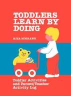 Toddlers Learn By Doing di Rita Schrank edito da Humanics Ltd
