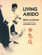 Living Aikido: Form, Training, Essence di Bruce Klickstein edito da North Atlantic Books
