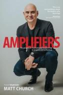 Amplifiers: The Power of motivational leadership to inspire and influence di Matt Church edito da LIGHTNING SOURCE INC