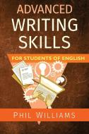 Advanced Writing Skills for Students of English di Phil Williams edito da Rumian Publishing