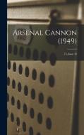 Arsenal Cannon (1949); 73, Issue 16 di Anonymous edito da LIGHTNING SOURCE INC