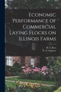 Economic Performance of Commercial Laying Flocks on Illinois Farms edito da LIGHTNING SOURCE INC