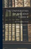 The Universities of Ancient Greece di John William Henry Walden edito da LEGARE STREET PR
