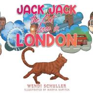 Jack Jack the Cat Loose in London di Wendi Schuller edito da AUSTIN MACAULEY