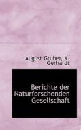 Berichte Der Naturforschenden Gesellschaft di August Gruber, K. Gerhardt edito da Bibliolife, Llc