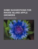 Some Suggestions for Rhode Island Apple Growers di Andrew Edward Stene edito da Rarebooksclub.com