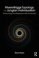 Myers-Briggs Typology vs. Jungian Individuation di Steve Myers edito da Taylor & Francis Ltd