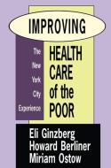 Improving Health Care of the Poor di Miriam Ostow edito da Taylor & Francis Ltd