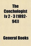 The Conchologist V 2 - 3 1892-94 di General Books edito da General Books