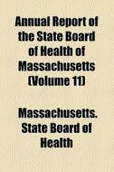 Annual Report Of The State Board Of Heal di Massachusett Health edito da General Books