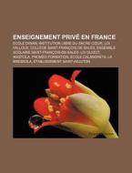 Enseignement Priv En France: Cole Diwa di Livres Groupe edito da Books LLC, Wiki Series