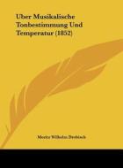 Uber Musikalische Tonbestimmung Und Temperatur (1852) di Moritz Wilhelm Drobisch edito da Kessinger Publishing