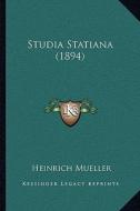 Studia Statiana (1894) di Heinrich Mueller edito da Kessinger Publishing