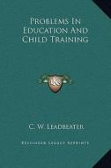 Problems in Education and Child Training edito da Kessinger Publishing