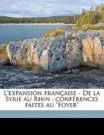 L'expansion Fran Aise - De La Syrie Au R di Louis Madelin edito da Nabu Press