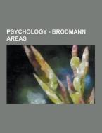 Psychology - Brodmann Areas di Source Wikia edito da University-press.org
