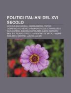 Politici Italiani Del Xvi Secolo: Niccol di Fonte Wikipedia edito da Books LLC, Wiki Series