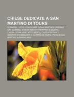 Chiese Dedicate A San Martino Di Tours: di Fonte Wikipedia edito da Books LLC, Wiki Series