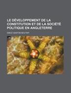 Le D Veloppement De La Constitution Et D di Emile Gaston Boutmy edito da General Books