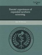Parents\' Experiences Of Expanded Newborn Screening. di Jane M DeLuca edito da Proquest, Umi Dissertation Publishing