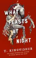 What Feasts at Night di T. Kingfisher edito da TOR BOOKS