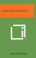 Russia and the Peace di Bernard Pares edito da Literary Licensing, LLC