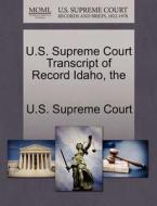 The U.s. Supreme Court Transcript Of Record Idaho edito da Gale, U.s. Supreme Court Records