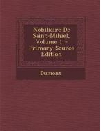 Nobiliaire de Saint-Mihiel, Volume 1 di Dumont edito da Nabu Press